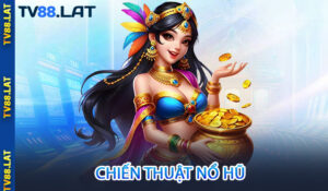 Chiến Thuật Nổ Hũ